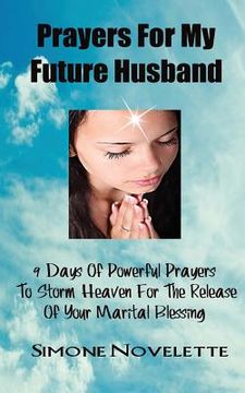portada Prayers For My Future Husband: 9 Days Of Powerful Prayers To Storm Heaven For The Release Of Your Marital Blessing (en Inglés)
