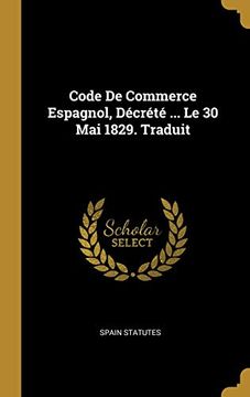 portada Code de Commerce Espagnol, Décrété. Le 30 mai 1829. Traduit (en Francés)