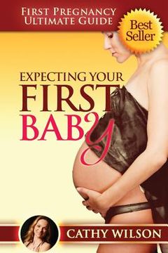 portada Expecting Your First Baby: First Pregnancy Ultimate Guide