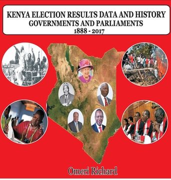 portada Kenya Election Results Data and History 1888 - 2017: Governments and Parliaments (en Inglés)