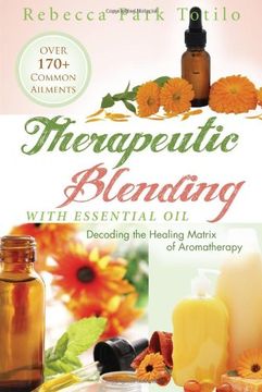 portada Therapeutic Blending With Essential Oil: Decoding the Healing Matrix of Aromatherapy