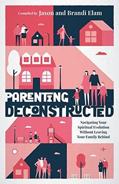 portada Parenting Deconstructed: Navigating Your Spiritual Evolution Without Leaving Your Family Behind (en Inglés)
