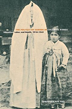 portada The Politics of Gender in Colonial Korea (Asia Pacific Modern) (in English)