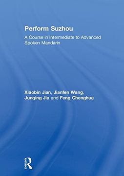 portada Perform Suzhou: A Course in Intermediate to Advanced Spoken Mandarin (en Inglés)
