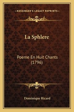 portada La Sphlere: Poeme En Huit Chants (1796) (en Francés)