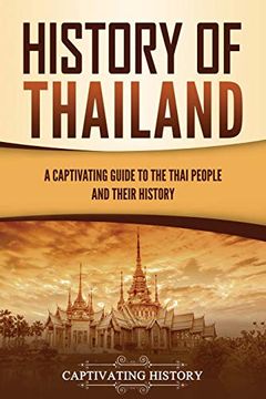 portada History of Thailand: A Captivating Guide to the Thai People and Their History (in English)