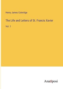 portada The Life and Letters of St. Francis Xavier: Vol. 1