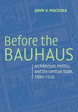 portada Before the Bauhaus Paperback: Architecture, Politics, and the German State, 1890 - 1920 (Modern Architecture and Cultural Identity) (in English)