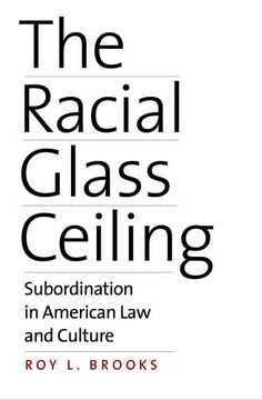 portada The Racial Glass Ceiling: Subordination in American law and Culture (en Inglés)