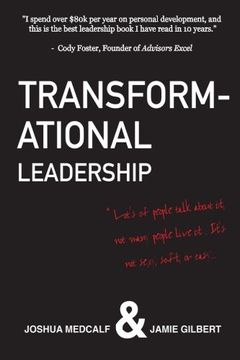 portada Transformational Leadership: * Lot's of people talk about it, not many people live it. It's not sexy, soft, or easy.