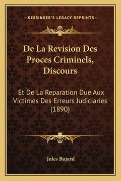 portada De La Revision Des Proces Criminels, Discours: Et De La Reparation Due Aux Victimes Des Erreurs Judiciaries (1890) (in French)