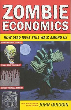 portada Zombie Economics: How Dead Ideas Still Walk among Us (New in Paper) (en Inglés)