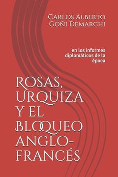 portada Rosas, Urquiza y el Bloqueo anglo-francés: en los informes diplomáticos de la época (in Spanish)