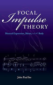 portada Focal Impulse Theory: Musical Expression, Meter, and the Body (Musical Meaning and Interpretation)