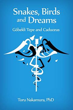 portada Snakes, Birds and Dreams: Göbekli Tepe and Caduceus (en Inglés)