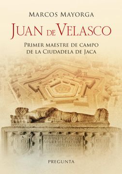 portada Juan de Velasco, Primer Maestre de Campo de la Ciudadela de Jaca