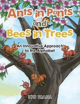 portada Ants in Pants and Bees in Trees: An Innovative Approach to the Alphabet (en Inglés)