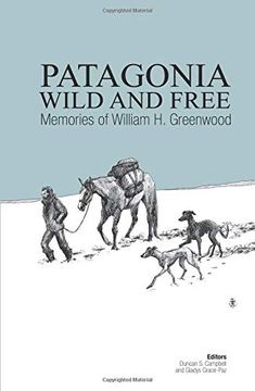 portada Patagonia Wild and Free: Memories of William h. Greenwood (in English)