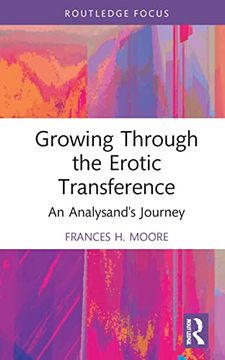 portada Growing Through the Erotic Transference: An Analysand'S Journey (Routledge Focus on Mental Health) (in English)