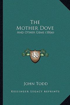 portada the mother dove: and other gems (1866) (en Inglés)