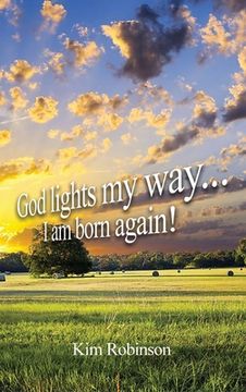 portada God Lights My Way: I Am Born Again! (en Inglés)