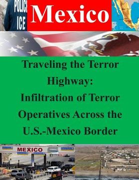 portada Traveling the Terror Highway: Infiltration of Terror Operatives Across the U.S.-Mexico Border (en Inglés)