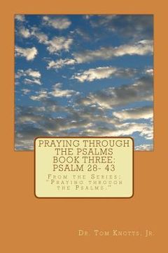 portada Praying through the Psalms Book Three: Psalm 28- 43: From the Series; Praying through the Psalms. (en Inglés)