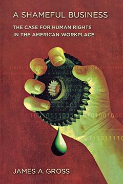 portada A Shameful Business: The Case for Human Rights in the American Workplace (en Inglés)
