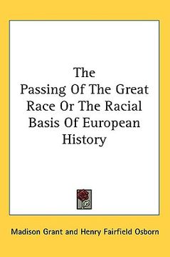 portada the passing of the great race or the racial basis of european history