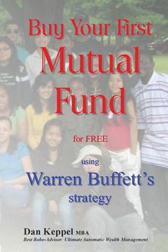 portada Buy Your First Mutual Fund for FREE: using Warren Buffett's strategy 