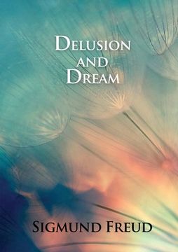 portada Delusion and Dream: in Jensen's Gradiva (an Interpretation in the Light of Psychoanalysis of Gradiva) (in English)