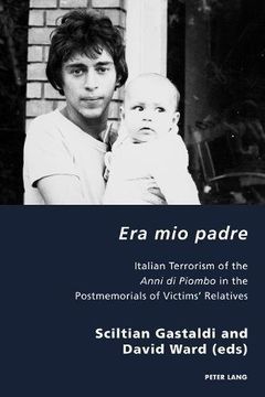 portada Era mio Padre: Italian Terrorism of the Anni di Piombo in the Postmemorials of Victims' Relatives (Italian Modernities) (in English)
