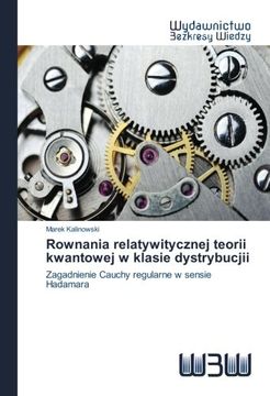 portada Rownania relatywitycznej teorii kwantowej w klasie dystrybucjii: Zagadnienie Cauchy regularne w sensie Hadamara (Polish Edition)