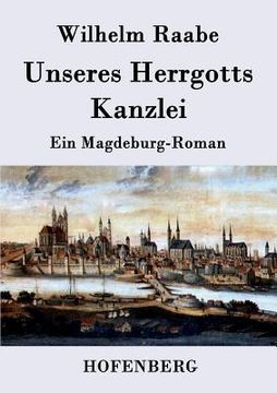 portada Unseres Herrgotts Kanzlei: Ein Magdeburg-Roman (en Alemán)