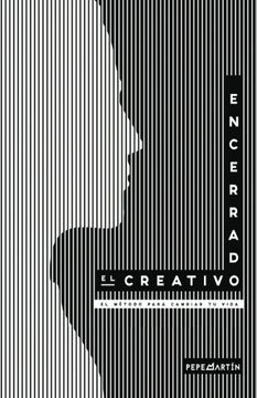 portada El Creativo Encerrado: El Método Para Cambiar tu Vida. (in Spanish)