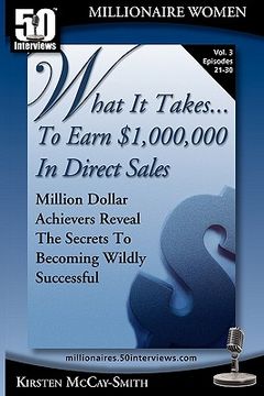 portada what it takes... to earn $1,000,000 in direct sales: million dollar achievers reveal the secrets to becoming wildly successful (vol. 3)