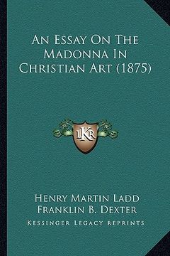 portada an essay on the madonna in christian art (1875) (en Inglés)