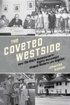 portada The Coveted Westside: How the Black Homeowners' Rights Movement Shaped Modern Los Angeles (in English)