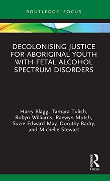 portada Decolonising Justice for Aboriginal Youth With Fetal Alcohol Spectrum Disorders (Criminology in Focus) (en Inglés)