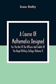 portada A Course of Mathematics Designed for the use of the Officers and Cadets of the Royal Military College (Volume i) (in English)