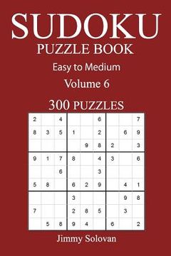 portada Easy to Medium 300 Sudoku Puzzle Book: Volume 6 (en Inglés)