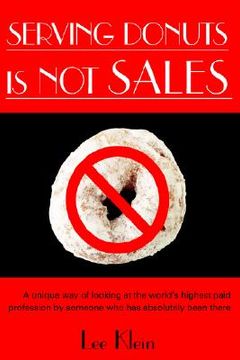 portada serving donuts is not sales: a unique way of looking at the world's highest paid profession by someone who has absolutely been there