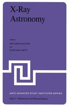 portada X-Ray Astronomy: Proceedings of the NATO Advanced Study Institute Held at Erice, Sicily, July 1-14, 1979 (en Inglés)