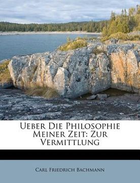 portada Ueber Die Philosophie Meiner Zeit: Zur Vermittlung (en Alemán)