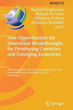 portada New Opportunities for Innovation Breakthroughs for Developing Countries and Emerging Economies: 19th International Triz Future Conference, Tfc 2019, M (en Inglés)