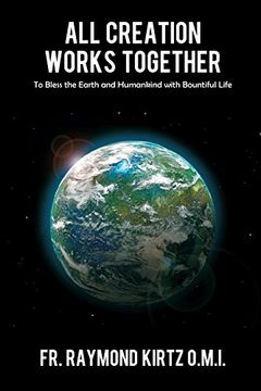 portada All Creation Works Together: To Bless the Earth and Humankind with Bountiful Life (en Inglés)