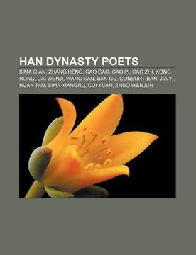 portada han dynasty poets: sima qian, zhang heng, cao cao, cao pi, cao zhi, kong rong, cai wenji, wang can, ban gu, consort ban, jia yi, huan tan