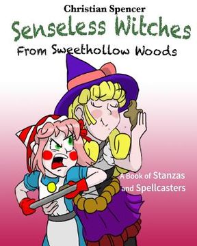 portada Senseless Witches from Sweethollow Woods: A Book of Stanzas and Spellcasters (en Inglés)