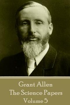 portada Grant Allen - The Science Papers: Volume V