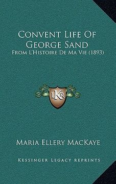 portada convent life of george sand: from l'histoire de ma vie (1893) (in English)